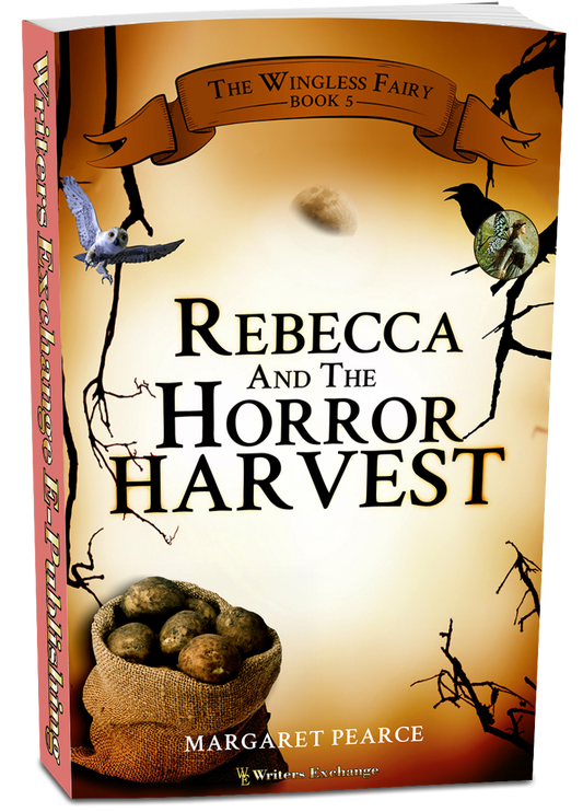 The Wingless Fairy Series Book 5: Rebecca and the Horror Harvest by Margaret Pearce