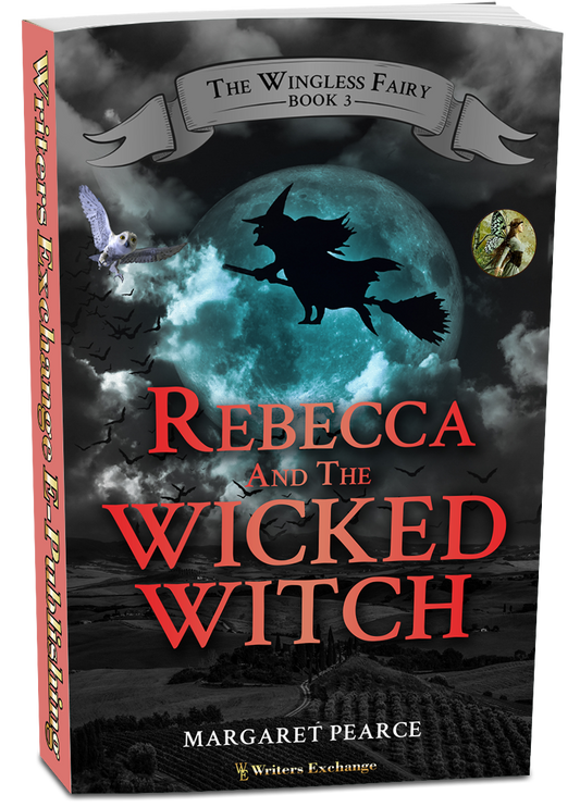 The Wingless Fairy Series Book 3: Rebecca and the Wicked Witch by Margaret Pearce