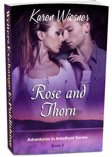 Adventures in Amethyst Series, Book 3: Rose and Thorn by Karen Wiesner