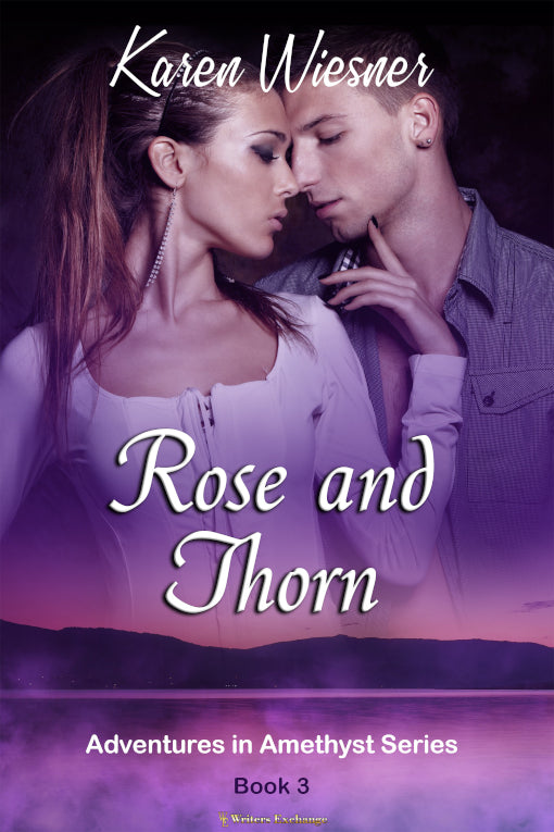 Adventures in Amethyst Series, Book 3: Rose and Thorn by Karen Wiesner