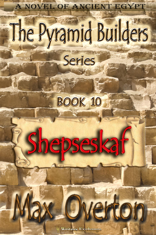 The Pyramid Builders, Book 10: Shepseskaf by Max Overton