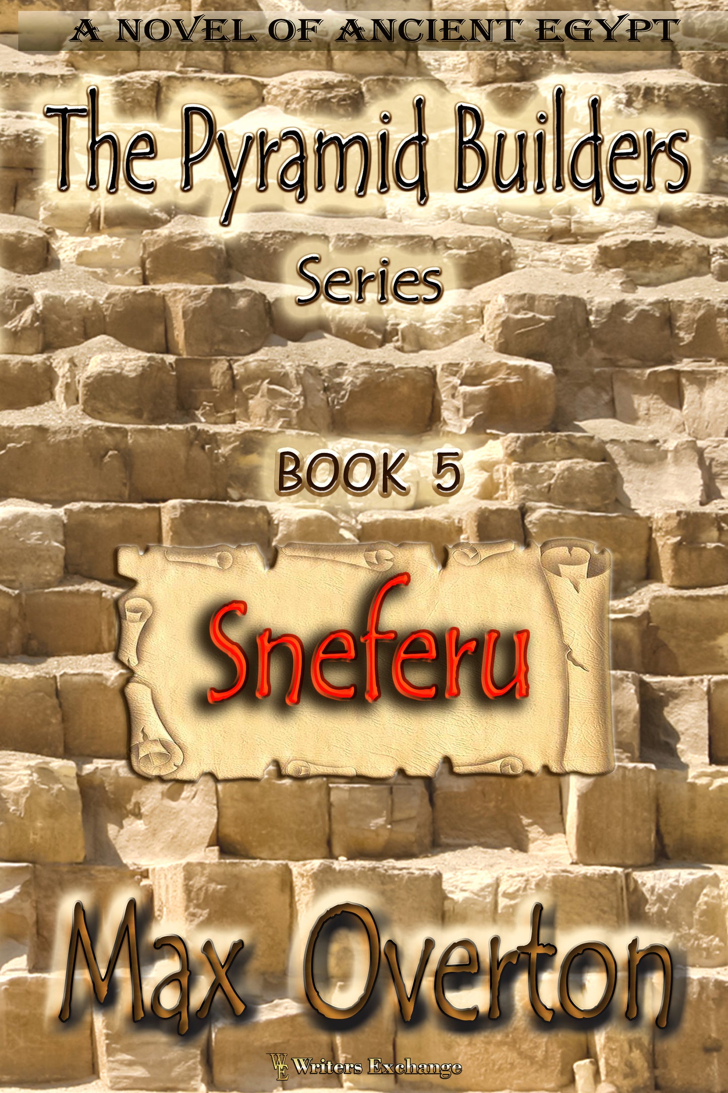 The Pyramid Builders, Book 5: Sneferu by Max Overton