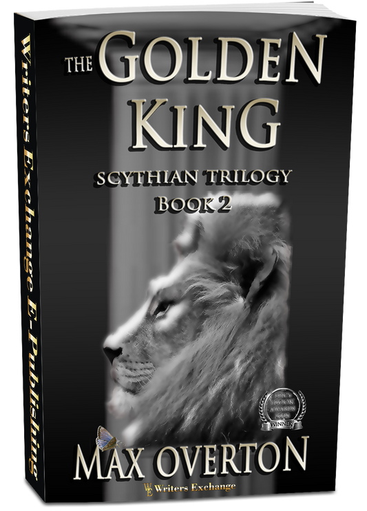 Scythian Trilogy, Book 2: The Golden King by Max Overton
