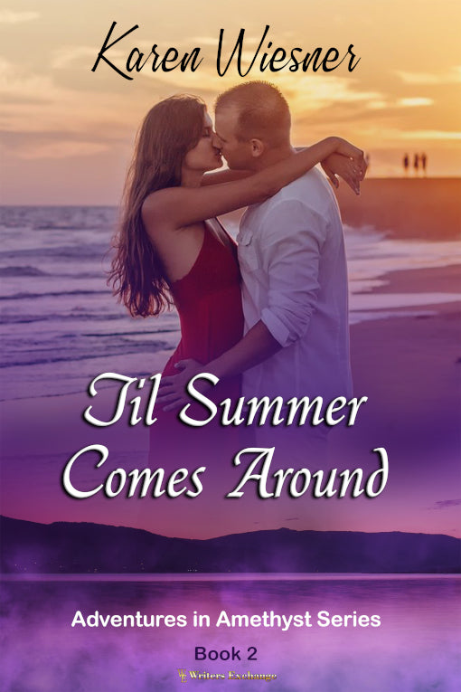 Adventures in Amethyst Series, Book 2: Til Summer Comes Around by Karen Wiesner
