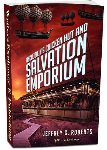 Uncle Billy's Chicken Hut and Salvation Emporium by Jeffrey G. Roberts