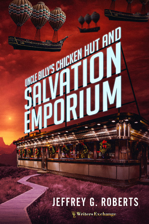 Uncle Billy's Chicken Hut and Salvation Emporium by Jeffrey G. Roberts
