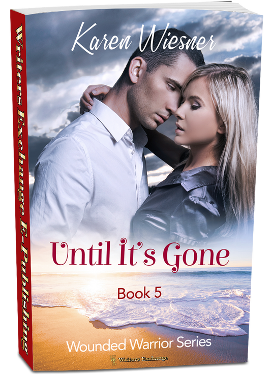 Wounded Warriors Series, Book 5: Until It's Gone by Karen Wiesner