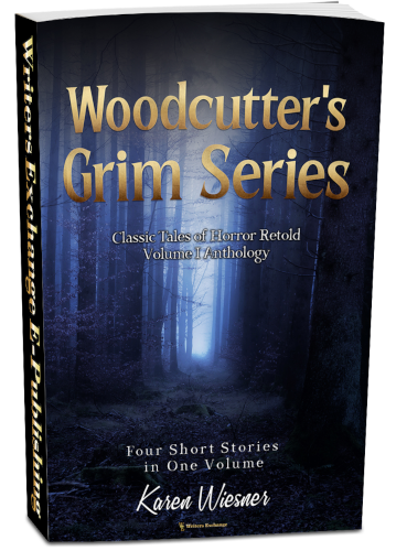 Woodcutter's Grim Series, Volume I Anthology (four short stories in one volume) by Karen Wiesner