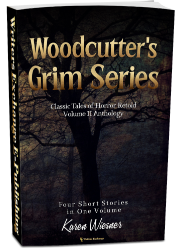 Woodcutter's Grim Series, Volume II Anthology (four short stories in one volume) by Karen Wiesner